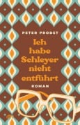 Cover-Bild zum Titel 'Ich habe Schleyer nicht entführt' von 'Peter Probst'