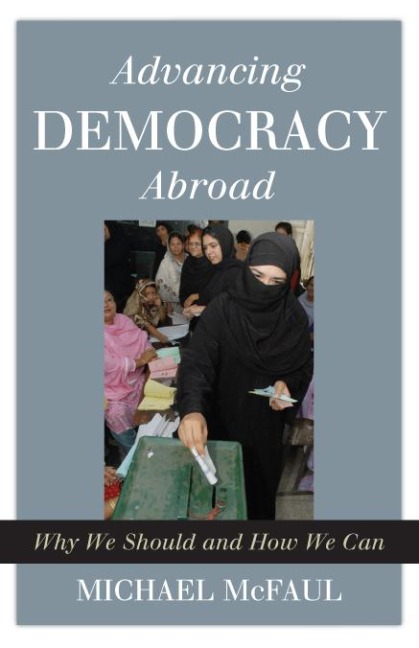 Advancing Democracy Abroad - Michael Mcfaul