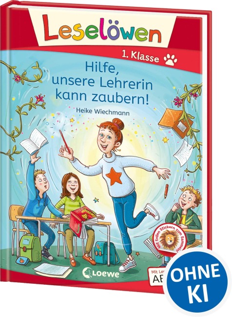 Leselöwen 1. Klasse - Hilfe, unsere Lehrerin kann zaubern! - Heike Wiechmann