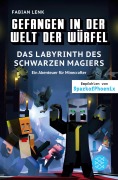 Cover-Bild zum Titel 'Gefangen in der Welt der Würfel. Das Labyrinth des schwarzen Magiers. Ein Abenteuer für Minecrafter' von 'Fabian Lenk'