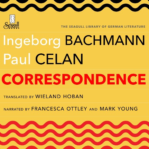 Correspondence - Ingeborg Bachmann, Paul Celan