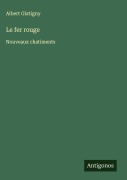 Cover-Bild zum Titel 'Le fer rouge' von 'Albert Glatigny'