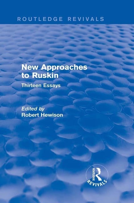 New Approaches to Ruskin (Routledge Revivals) - Robert Hewison