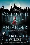 Cover-Bild zum Titel 'Vollmond für Anfänger (Red und der Wolf 1)' von 'Deborah Wilde'