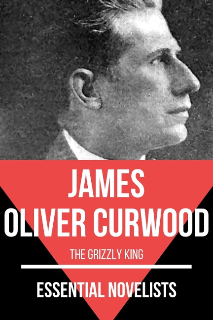 Essential Novelists - James Oliver Curwood - James Oliver Curwood, August Nemo