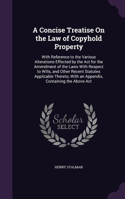 A Concise Treatise On the Law of Copyhold Property - Henry Stalman