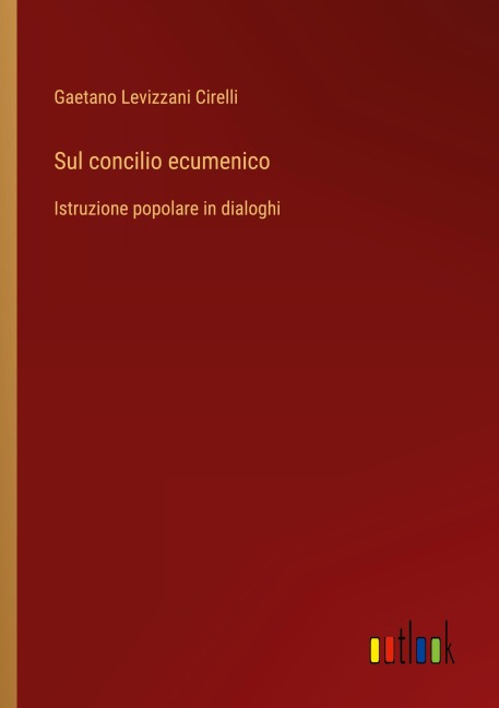 Sul concilio ecumenico - Gaetano Levizzani Cirelli