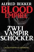 Blood Empire: Zwei Vampir Schocker - Alfred Bekker