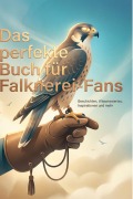 Cover-Bild zum Titel 'Das perfekte Buch für Falknerei-Fans' von 'Emil Horn'