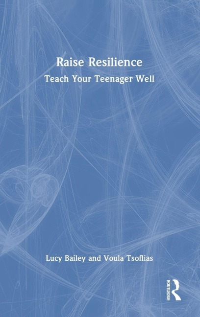 Raise Resilience - Lucy Bailey, Voula Tsoflias