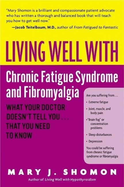 Living Well with Chronic Fatigue Syndrome and Fibromyalgia - Mary J. Shomon