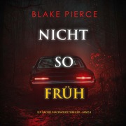Cover-Bild zum Titel 'Nicht so früh (Ein Rachel Blackwood Thriller ¿ Band 8)' von 'Blake Pierce'