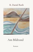 Cover-Bild zum Titel 'Am Bildrand' von 'R. Daniel Roth'