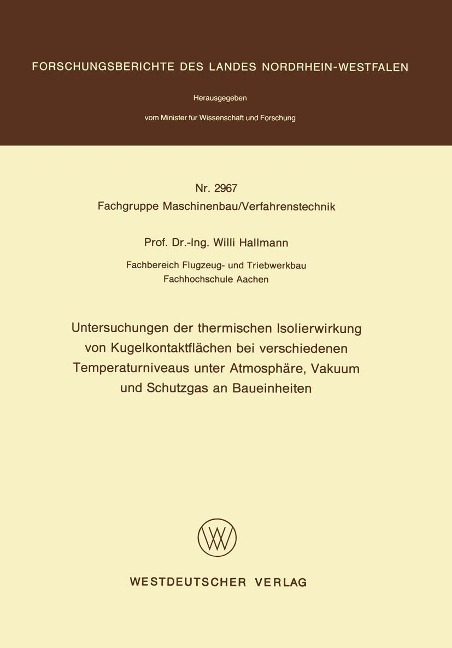 Untersuchungen der thermischen Isolierwirkung von Kugelkontaktflächen bei verschiedenen Temperaturniveaus unter Atmosphäre, Vakuum und Schutzgas an Baueinheiten - Willi Hallmann