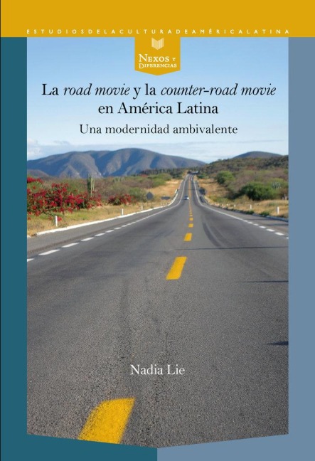 La "road movie" y la "counter-road movie" en América Latina : una modernidad ambivalente - Nadia Lie