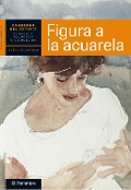 Cover-Bild zum Titel 'Cuaderno del artista. Figura a la acuarela' von 'Equipo Parramón Paidotribo'