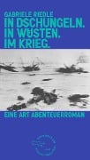 Cover-Bild zum Titel 'In Dschungeln. In Wüsten. Im Krieg.' von 'Gabriele Riedle'