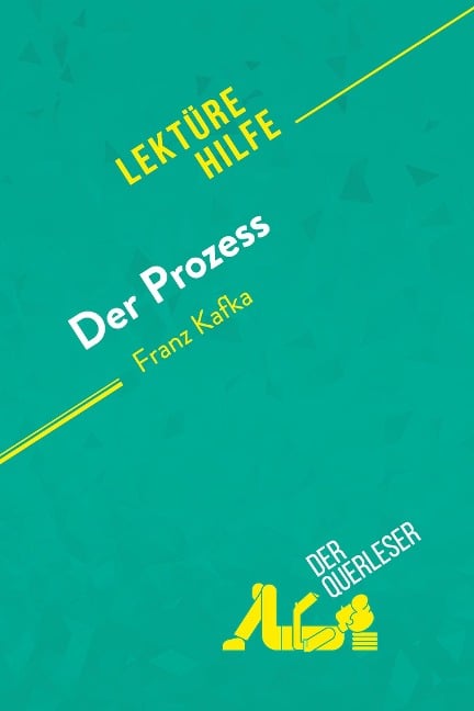 Der Prozess von Franz Kafka (Lektürehilfe) - Vincent Guillaume, derQuerleser