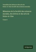 Cover-Bild zum Titel 'Mémoires de la Société des sciences morales, des lettres et des arts de Seine-et-Oise' von 'des lettres et des arts de Seine-et-Oise Société des sciences morales'