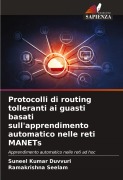 Cover-Bild zum Titel 'Protocolli di routing tolleranti ai guasti basati sull'apprendimento automatico nelle reti MANETs' von 'Suneel Kumar Duvvuri, Ramakrishna Seelam'