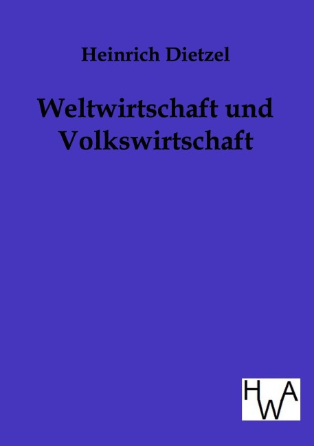 Weltwirtschaft und Volkswirtschaft - Heinrich Dietzel