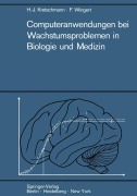 Cover-Bild zum Titel 'Computeranwendungen bei Wachstumsproblemen in Biologie und Medizin' von 'Hans-Joachim Kretschmann, Friedrich Wingert'