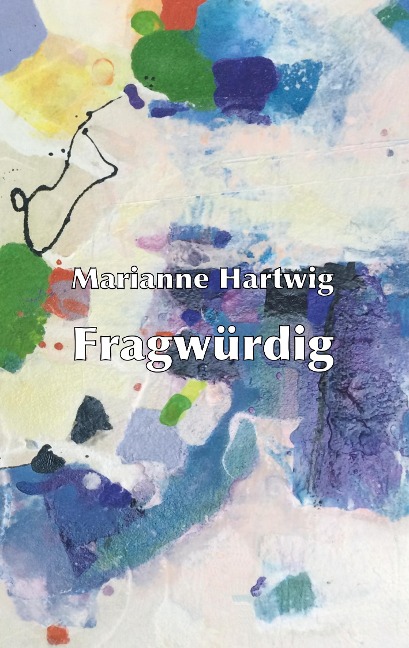 Fragwürdig - Marianne Hartwig
