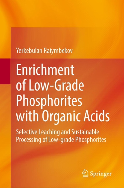 Enrichment of Low-Grade Phosphorites with Organic Acids - Yerkebulan Raiymbekov