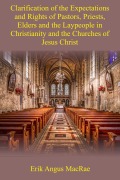 Clarification of the Expectations and Rights of Pastors, Priests, Elders and the Laypeople in Christianity and the Churches of Jesus Christ - Erik Angus MacRae