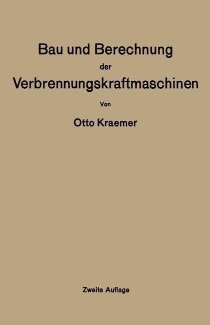 Bau und Berechnung der Verbrennungskraftmaschinen - Otto Kraemer