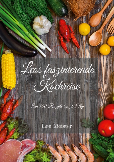 Leos faszinierende Kochreise - Leo Meister