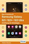 Cover-Bild zum Titel 'Das Praxisbuch Samsung Galaxy S23 / S23+ / S23 Ultra - Anleitung für Einsteiger' von 'Rainer Gievers'