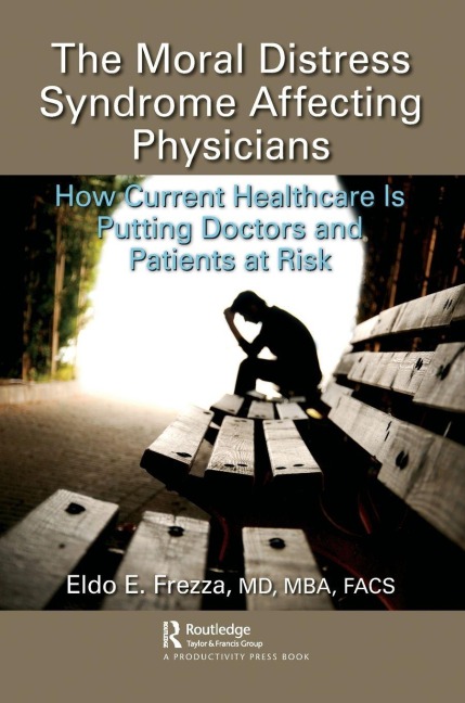 The Moral Distress Syndrome Affecting Physicians - Eldo Frezza MD Mba Facs