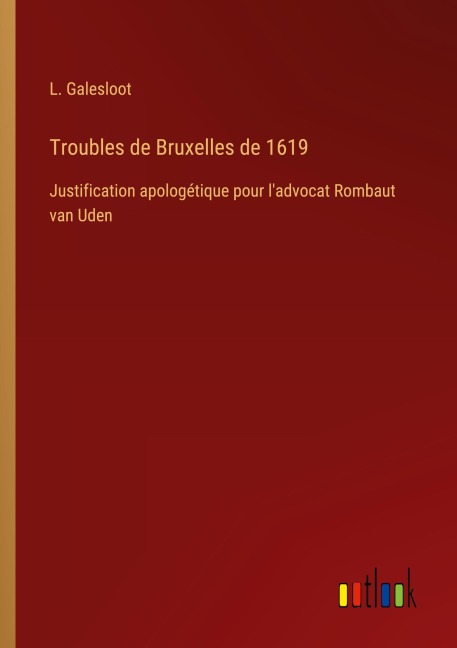 Troubles de Bruxelles de 1619 - L. Galesloot
