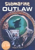 Cover-Bild zum Titel 'Submarine Outlaw' von 'Philip Roy'