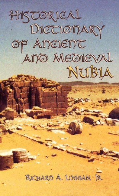 Historical Dictionary of Ancient and Medieval Nubia - Richard A. Lobban