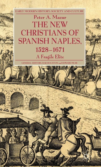 The New Christians of Spanish Naples 1528-1671 - P. Mazur