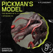 Cover-Bild zum Titel 'Pickman's Model (The Work of H. P. Lovecraft, Episode 44)' von 'H. P. Lovecraft'