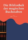 Cover-Bild zum Titel 'Die Bibliothek der magischen Buchstaben' von 'Michael Thomsen'