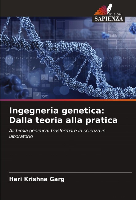 Ingegneria genetica: Dalla teoria alla pratica - Hari Krishna Garg