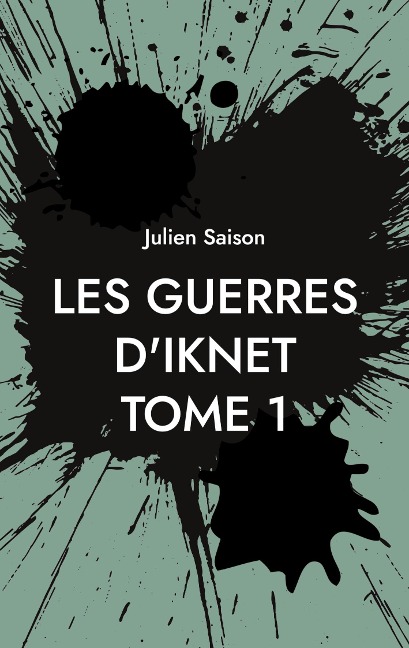 Les Guerres d'Iknet - Tome 1 - Julien Saison