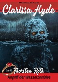Cover-Bild zum Titel 'Clarissa Hyde: Band 7 - Angriff der Wasserzombies' von 'Thorsten Roth'