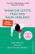 Cover-Bild zum Titel 'Wenn die letzte Frau den Raum verlässt' von 'Vincent-Immanuel Herr, Martin Speer'