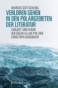 Cover-Bild zum Titel 'Verloren Gehen in den Polargebieten der Literatur' von 'Markus Gottschling'