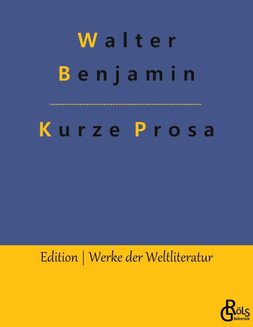 Kurze Prosa - Walter Benjamin