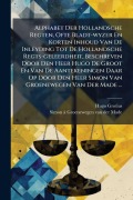 Cover-Bild zum Titel 'Alphabet Der Hollandsche Regten, Ofte Bladt-wyzer En Korten Inhoud Van De Inleyding Tot De Hollandsche Regts-geleerdheit, Beschreven Door Den Heer Hugo De Groot En Van De Aantekeningen Daar Op Door Den Heer Simon Van Groenewegen Van Der Made ...' von 'Hugo Grotius'