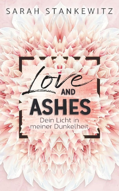 Love and Ashes - Sarah Stankewitz