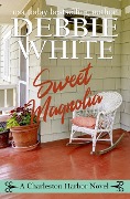 Cover-Bild zum Titel 'Sweet Magnolia (A Charleston Harbor Novel, #2)' von 'Debbie White'