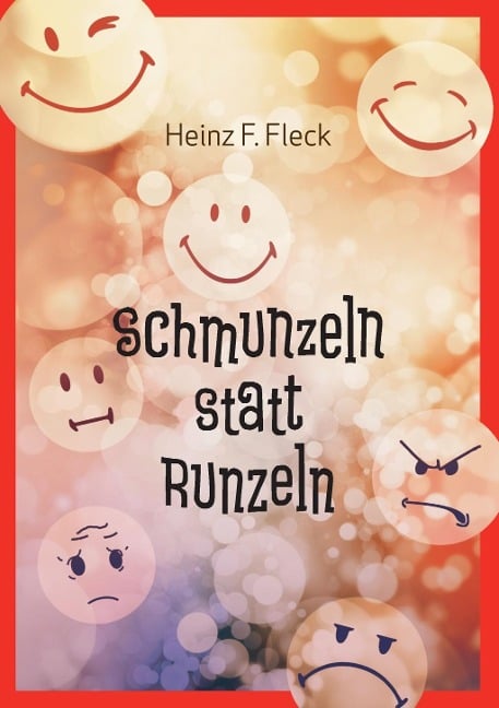 Schmunzeln statt Runzeln - Heinz F. Fleck