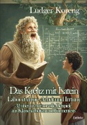 Cover-Bild zum Titel 'Das Kreuz mit Latein - Labor et error - Arbeit und Irrtum - 32 überaus humorvolle Beispiele aus Klassenarbeiten und Formentests' von 'Ludger Koreng'